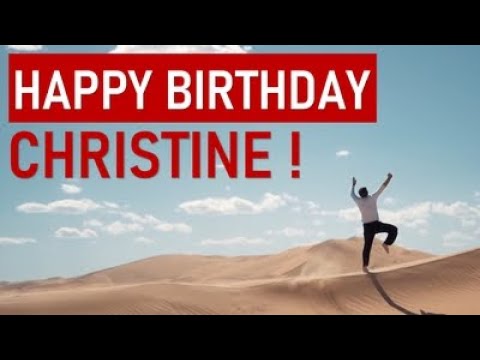 Happy birthday CHRISTINE! Today is your day!