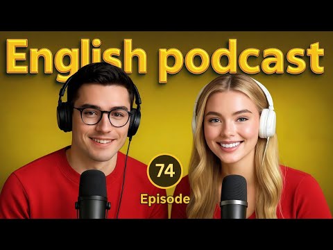 Learn English quickly with Podcast - English  Conversation | Episode 74