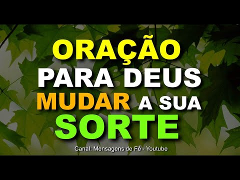 ORAÇÃO PARA DEUS MUDAR A SUA SORTE