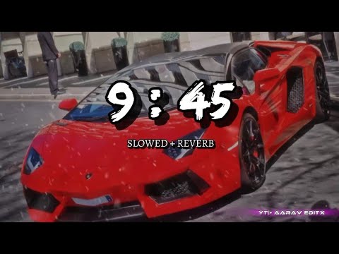 9:45 // slowed + reverb// credit - @prabhmusicc