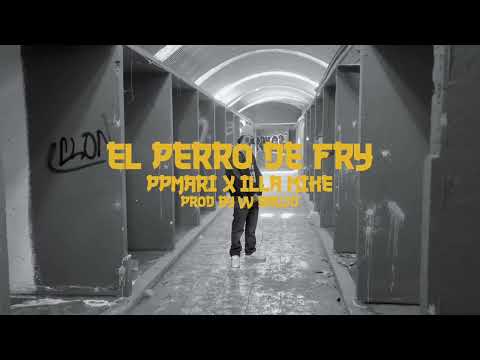 EL PERRO DE FRY - PPMARI x ILLA MIKE x VV BRUJO