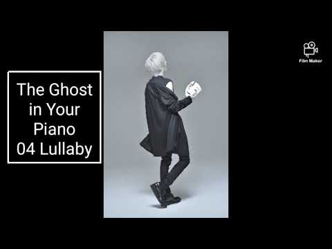 The Ghost in Your Piano - 04 Lullaby