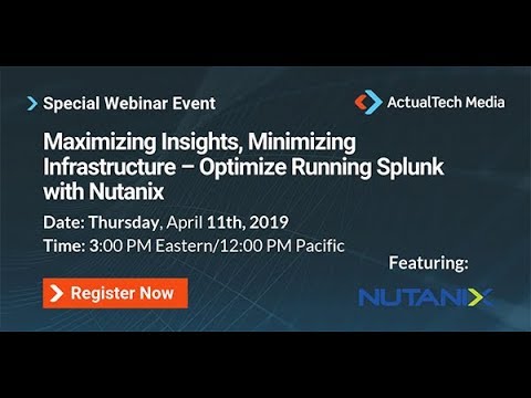 Maximizing Insights, Minimizing Infrastructure – Optimize using Splunk with Nutanix