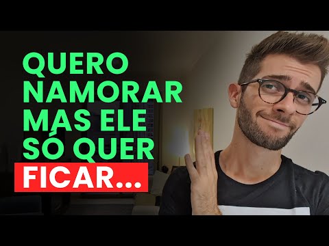 QUERO NAMORAR MAS ELE SÓ QUER FICAR... O QUE FAZER? (Dica de Relacionamento)