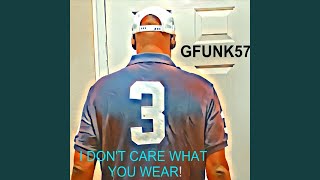I Don't Care What You Wear