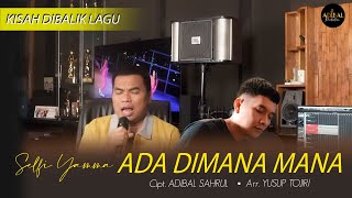 Download lagu [FULL SONG ] ADA DIMANA MANA - SELFI YAMMA | KISAH DIBALIK LAGU mp3