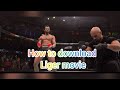 How To Download Liger Movie Liger Movie Download Keese Kre Vijaydevarakonda Movie