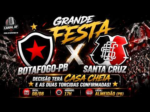 GRANDE FESTA: BOTAFOGO-PB X SANTA CRUZ; DECISÃO TERÁ CASA CHEIA E AS DUAS TORCIDAS CONFIRMADAS!
