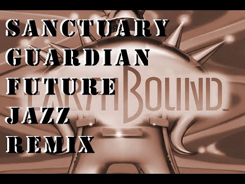 Sanctuary Guardian (EarthBound Future Jazz Remix)