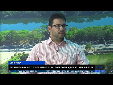 Delegado Marcelo Leal comenta operações no interior do Piauí 01 08 2022