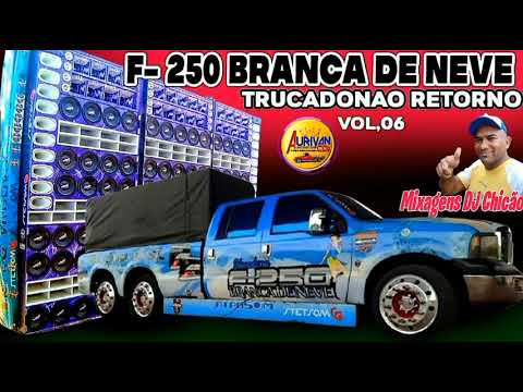 F 250 Branca de Neve Trucadona vol 6 dj Chicão 2022