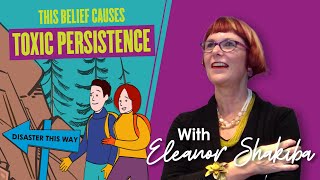 THIS belief causes toxic persistence
