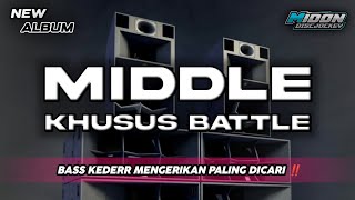 Download lagu DJ BATTLE MIDDLE SUPER JAUH 1 KM - BASS KEDERR MENGERIKAN mp3