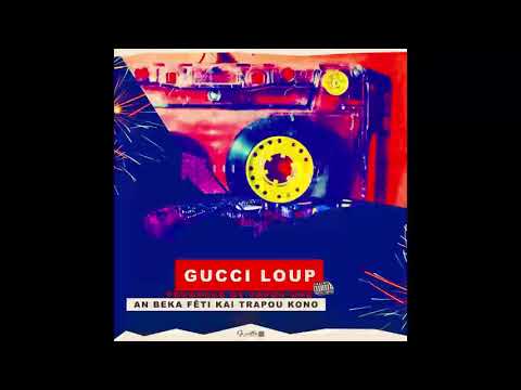 Gucci Loup - AN BEKA FETI KAI TRAPOU KONO (Son Officiel)