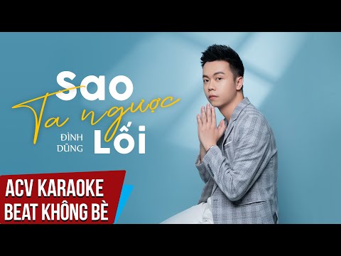 Karaoke | Sao Ta Ngược Lối - Đình Dũng | Beat Không Bè