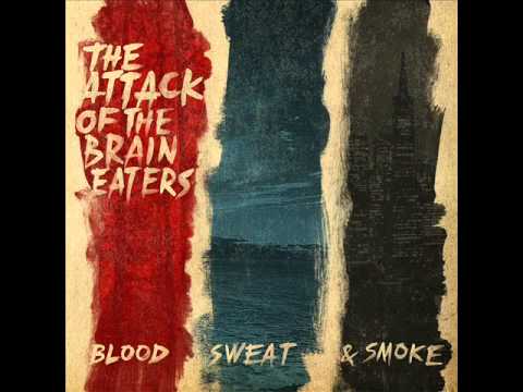 111 - The Attack Of The Brain Eaters - Blood, Sweat & Smoke