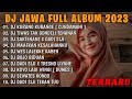DJ JAWA FULL ALBUM DJ YAKIN YAKINO YAKIN AKU TENANAN DUMES FULL ALBUM TERBARU 2023