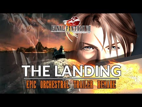 Final Fantasy VIII - The Landing ~ Epic Orchestral Trailer Mix (Music Remake)