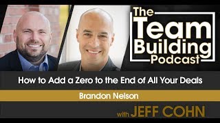 How to Add a Zero to the End of All of Your Deals w/ Brandon Nelson