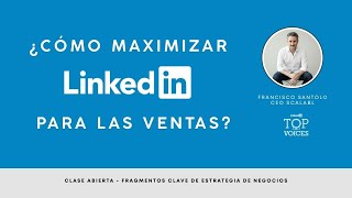 ¿Cómo maximizar Linkedin? Un enfoque estratégico para potenciar los resultados y las ventas