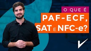 O que é PAF-ECF, SAT e NFC-e?