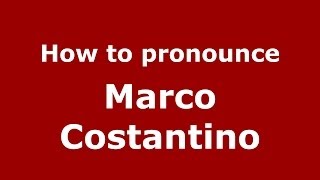 How to pronounce Marco Costantino
