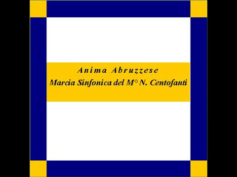 "Anima Abruzzese"- Marcia Sinfonica - N. Centofanti