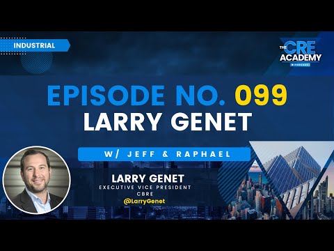 Episode #99 - Larry Genet - Executive Vice President, CBRE