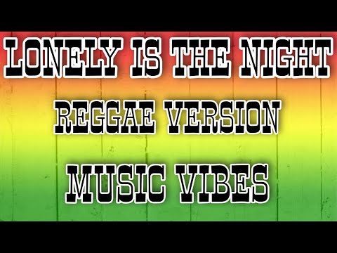Lonely Is The Night - Air Supply ( Reggae Version ) Music Vibes
