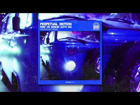Perpetual Motion - Keep On Dancing (Housequake Remix)