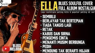 Download lagu ELLA FULL BLUES SOULFUL ALBUM COVER Best All-Time Popular Malaysian Nostalgic Hit Songs mp3