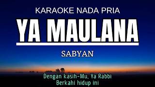 Download lagu Ya Maulana - Sabyan (Karaoke Male Key Nada Pria  4 E mayor) mp3
