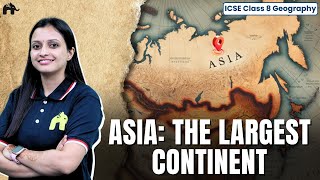 Asia: The Largest Continent Class 8 ICSE Geography | Selina Chapter 6 | Location, Climate #1