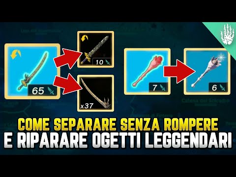 COME SEPARARE SENZA ROMPERE E RIPARARE OGGETTI LEGGENDARI (UNICI) - Guida Zelda Tears of the Kingdom