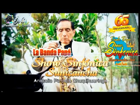 65 Aniversario ▶ Banda Papá Show Sinfonica Sunicancha Los Herederos