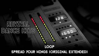 Loop - Spread Your Wings (Original Extended) [HQ]