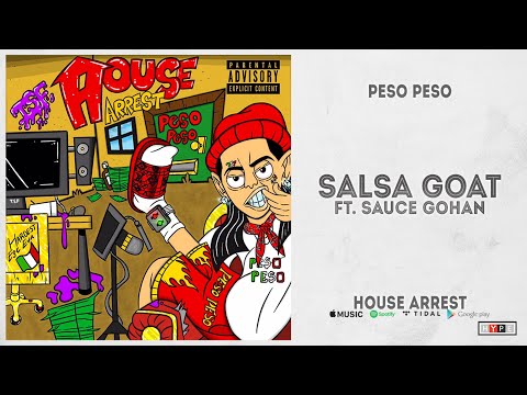 Peso Peso - "Salsa Goat" Ft. Sauce Gohan (House Arrest)