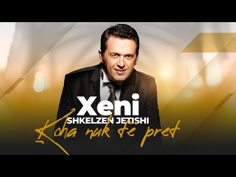 Shkelzen Jetishi - Xeni -  Koha nuk te pret