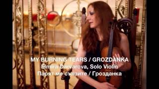 MY BURNING TEARS by Elmira Darvarova, based on Grozdanka