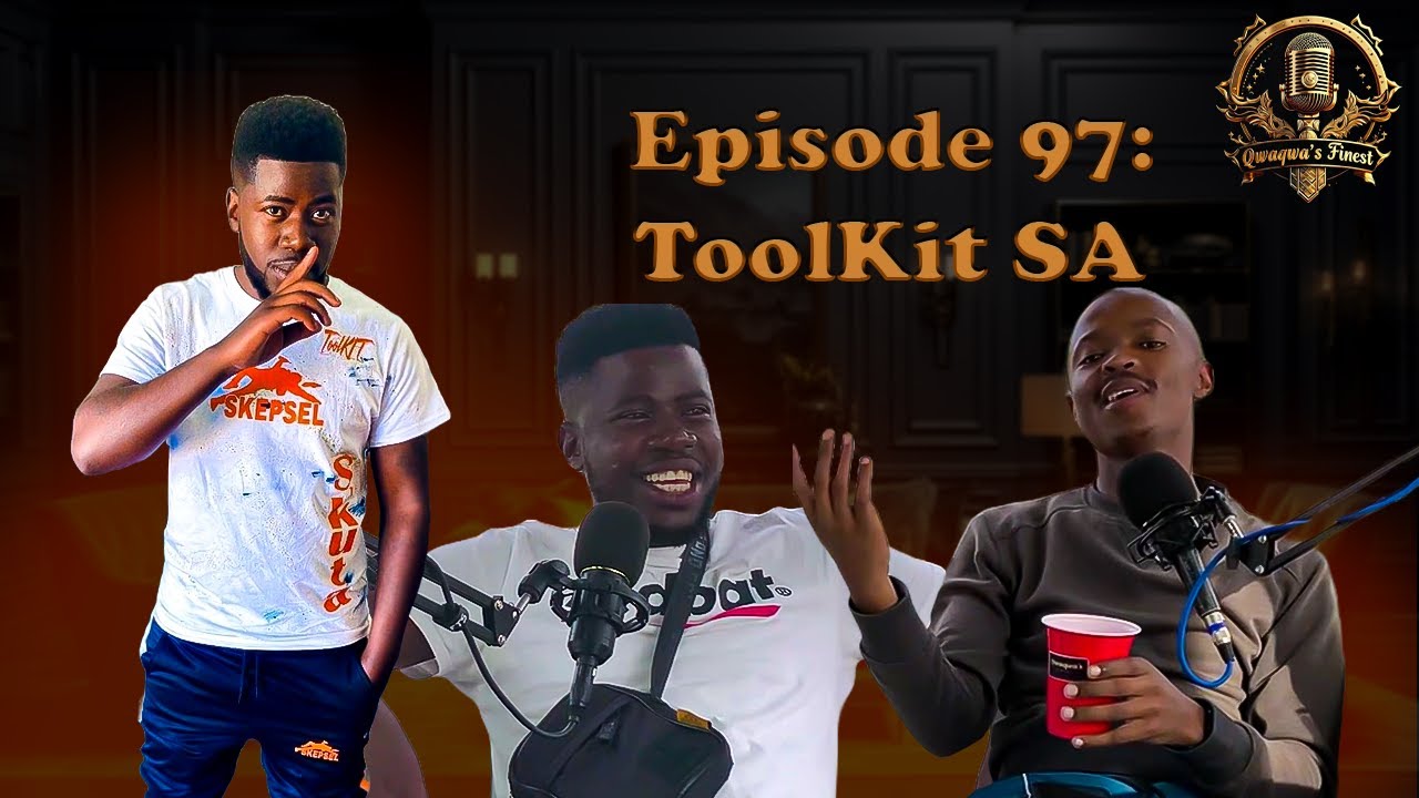 Episode 97: ToolKit SA on Danone, Limpopo Boy, Skuta, Skepsel Ent, Best Artist in Free State, Jail