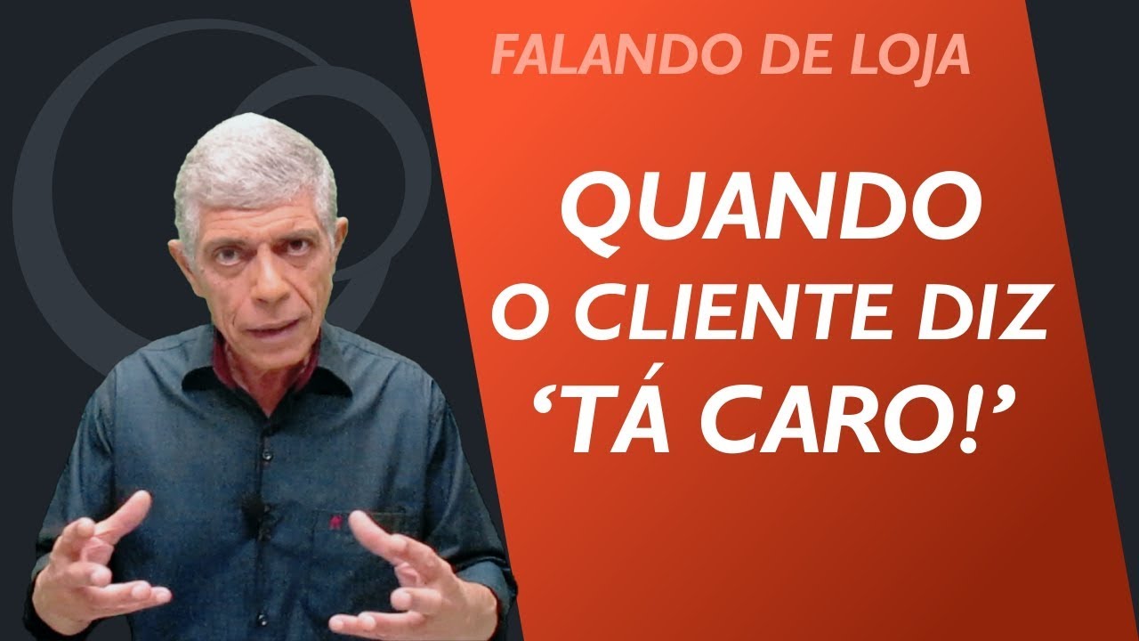Dica: Quando o cliente diz "Tá caro" || Falando de Loja #30