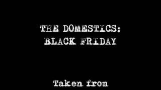 THE DOMESTICS: Black Friday