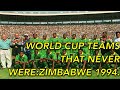 WORLD CUP TEAMS THAT NEVER WERE:ZIMBABWE 1994