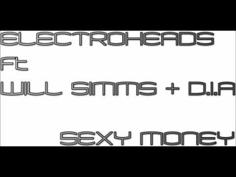 Electroheads Ft Will Simms & D.I.A - Sexy Money