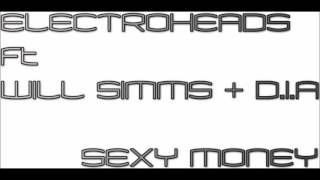 Electroheads Ft Will Simms & D.I.A - Sexy Money