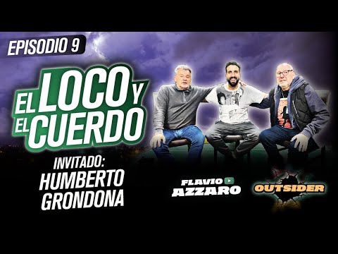 EL LOCO Y EL CUERDO - Episodio 9 (Con Humberto Grondona)