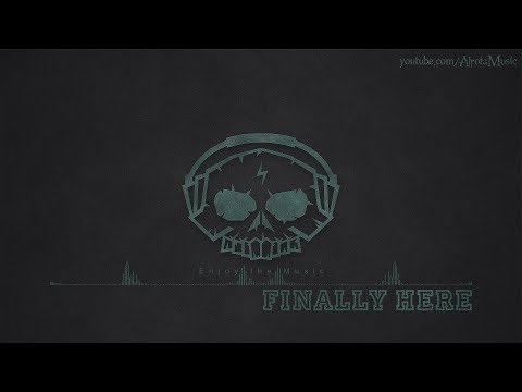 Finally Here by Daniel Gunnarsson - [Electro Music]