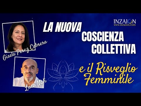 LA NUOVA COSCIENZA COLLETTIVA E IL RISVEGLIO FEMMINILE - Gisela Perez Cabrera - Luca Nali