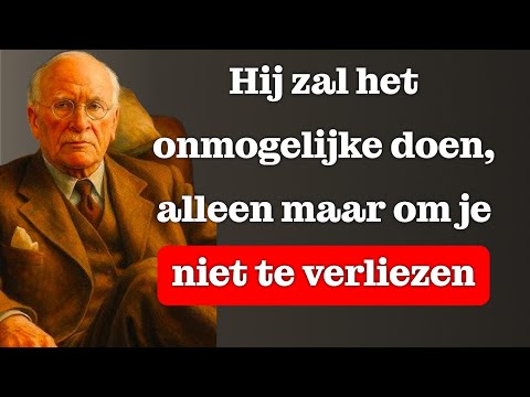 Deze persoon zal iets onverwachts doen om je niet te verliezen | Carl Jung