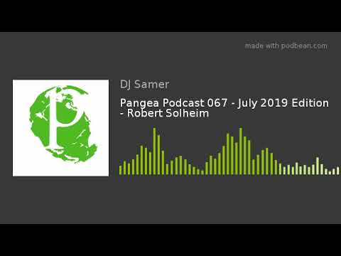 Pangea Podcast 067 - July 2019 Edition - Robert Solheim